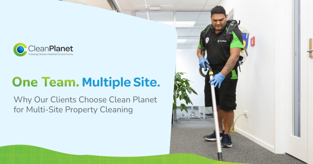 why choose Clean Planet for Multi-site property cleaning