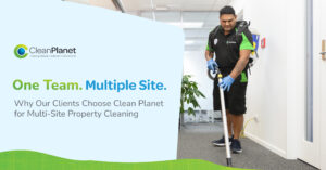 why choose Clean Planet for Multi-site property cleaning